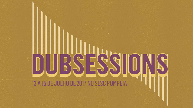 Nos dias 13, 14 e 15 de julho, a Comedoria do Sesc Pompeia será dedicada ao DUB! 