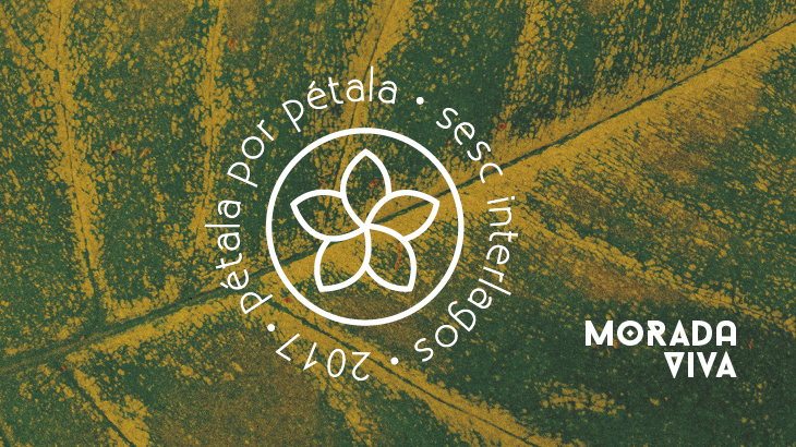 A 10º edição da mostra socioambiental Pétala por Pétala trouxe o tema Morada Viva.