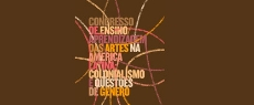 Congresso internacional discute caminhos e leituras próprias no ensino das Artes na América Latina  
