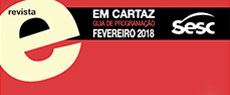 Em Cartaz - Guia de Programação do Sesc em São Paulo | Fevereiro 2018