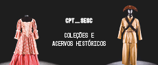 Sesc Memórias: Coleções e Acervos Históricos CPT_Sesc  