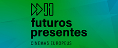 Cinema: Mostra Futuros Presentes: Cinemas Europeus convida a fazer leitura do mundo contemporâneo através dos filmes