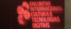 Encontro Internacional Cultura e Tecnologias Digitais: Cultura digital: mediação e linguagens artísticas