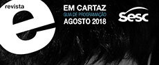 Revista Em Cartaz: Em Cartaz - Guia de Programação do Sesc em São Paulo | Agosto 2018
