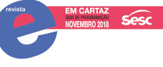 Revista Em Cartaz: Em Cartaz - Guia de Programação do Sesc em São Paulo | Novembro 2018
