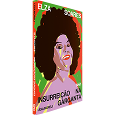 ELZA SOARES: INSURREIÇÃO NA GARGANTA