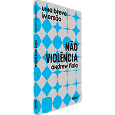 NÃO VIOLÊNCIA: UMA BREVE IMERSÃO