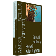 ANNA BELLA GEIGER:<br>Brasil nativo, Brasil alienígena