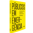 PÚBLICOS EM EMERGÊNCIA:<br>A INSTITUIÇÃO ARTÍSTICA REVISITADA PELA MEDIAÇÃO CULTURAL