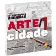 INTERVENÇÕES URBANAS: Arte / Cidade